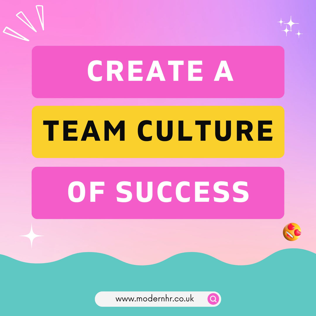 3 tips to help you create a team culture of success 💪 🍾 - Modern HR
