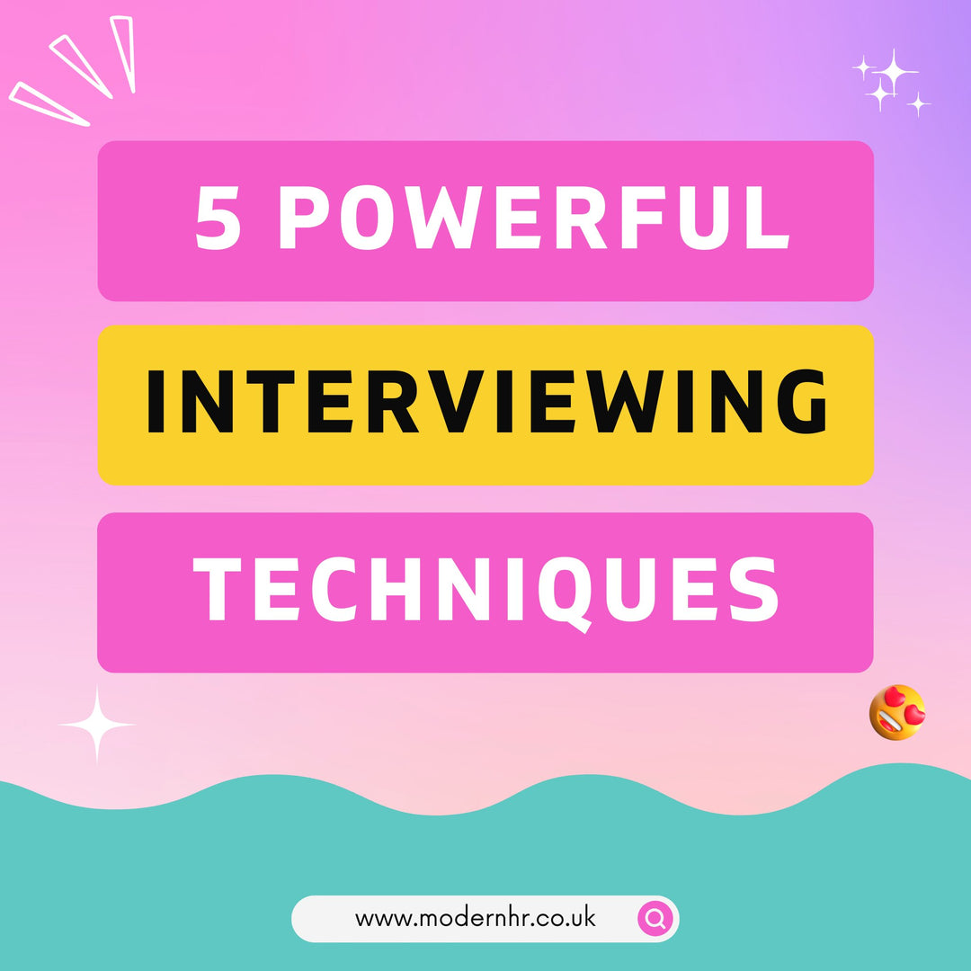5 Powerful Interviewing Techniques For Better Hires - Modern HR