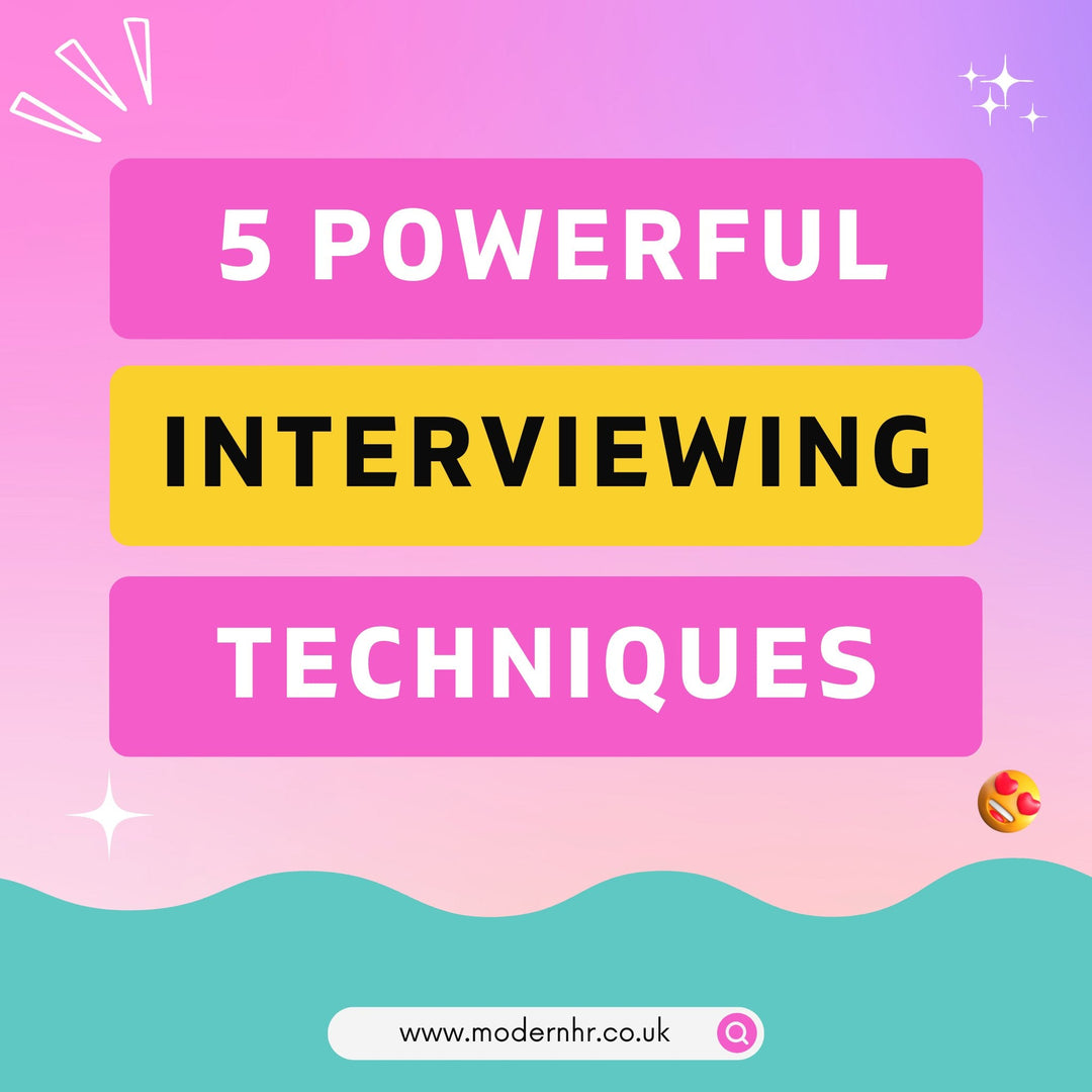 5 Powerful Interviewing Techniques For Better Hires - Modern HR