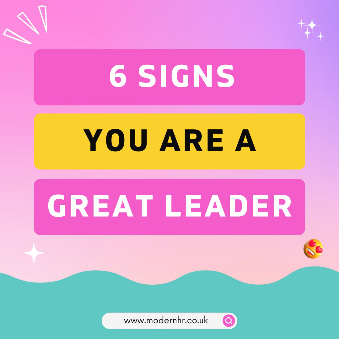 6 Signs You're a Great Leader - Modern HR