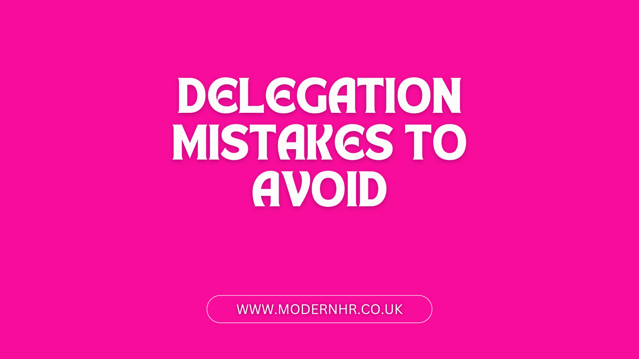 Delegation Mistakes: Avoid Common Pitfalls