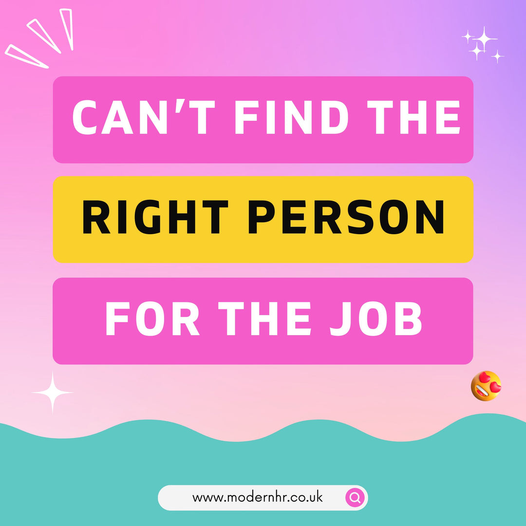 Help! I've tried everything but I can't find the right person for my job? - Modern HR