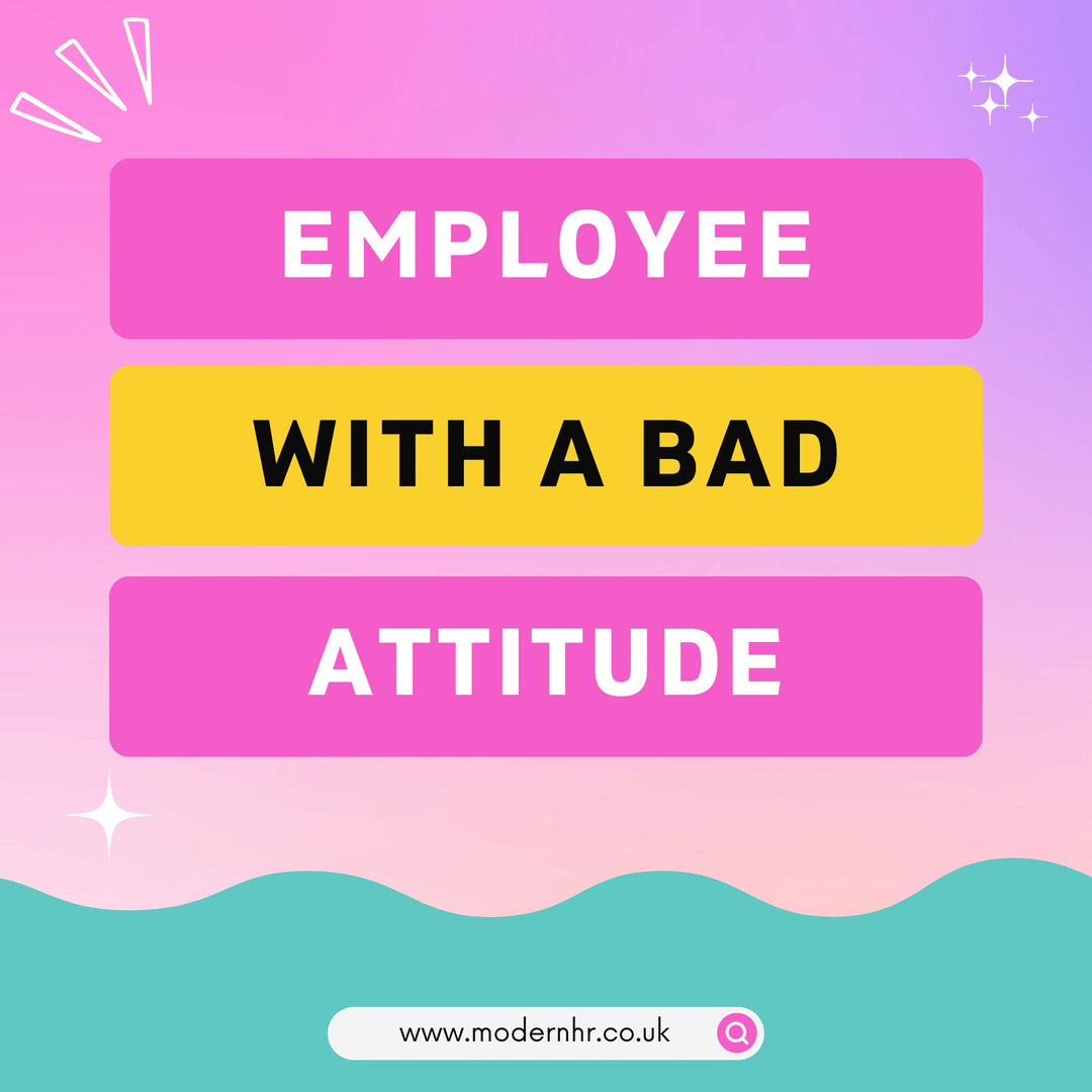 How to Manage an Employee with a Bad Attitude - Modern HR