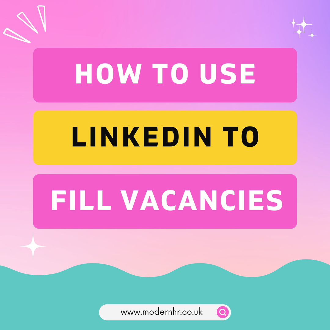 How to Use LinkedIn to Fill your Job Vacancies - Modern HR