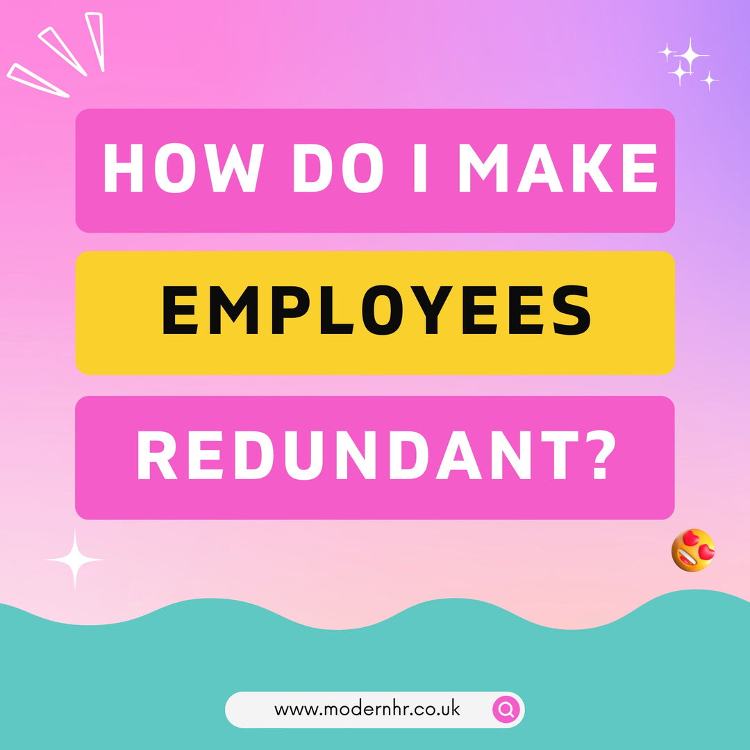 I need to make some of my employees redundant, but I don't want to? Can you help? - Modern HR