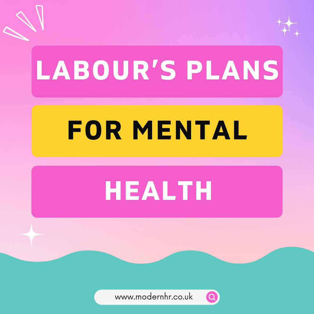 Labour’s Plans for Mental Health: What Can We Expect from the New Government? - Modern HR