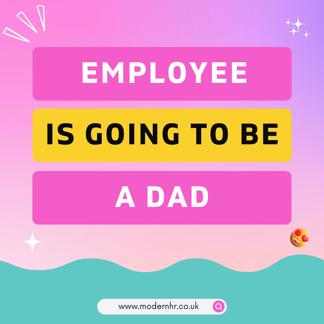 My employee's gonna be a dad! What are my responsibilities as their employer? - Modern HR