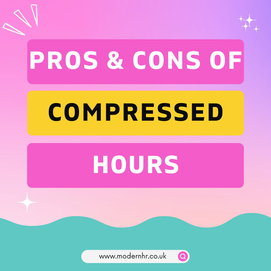 The Pros and Cons of Compressed Hours for small UK businesses - Modern HR